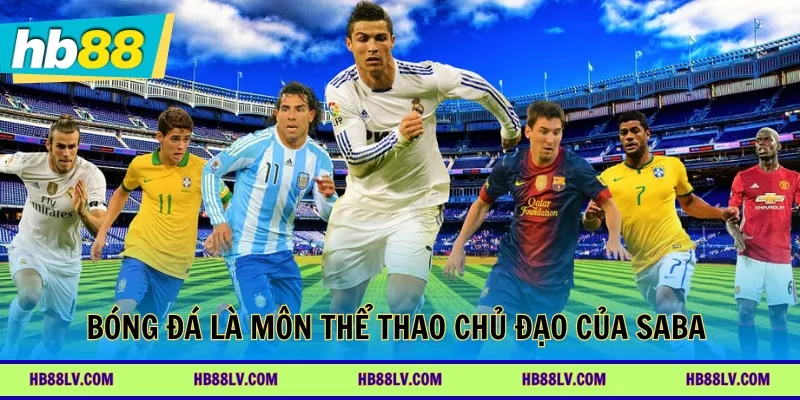 Bóng đá là môn thể thao chủ đạo của saba sport