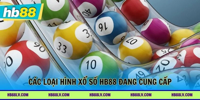 Danh mục các loại hình xổ số HB88 hiện được cung cấp
