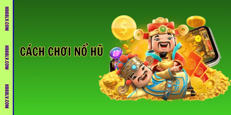 Cách chơi nổ hủ