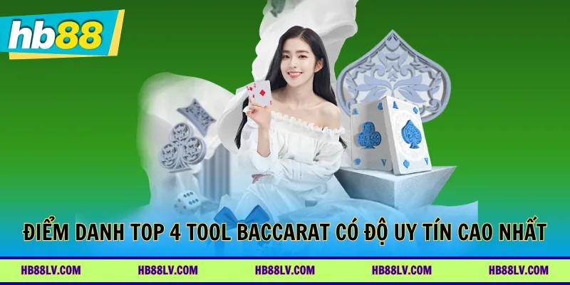 Điểm danh top 4 tool Baccarat có độ uy tín cao nhất