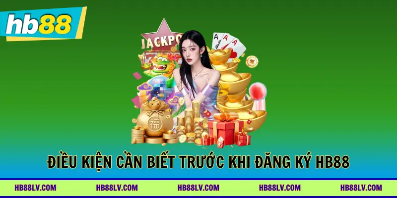 Điều cần biết trước khi đăng ký hb88