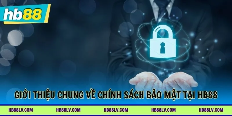 Giới thiệu chung về chính sách bảo mật tài khoản HB88