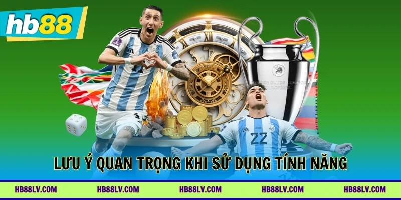 Lưu ý quan trọng khi sử dụng tính năng