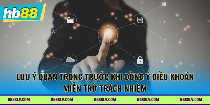 Lưu ý quan trọng trước khi đồng ý điều khoản miễn trừ trách nhiệm