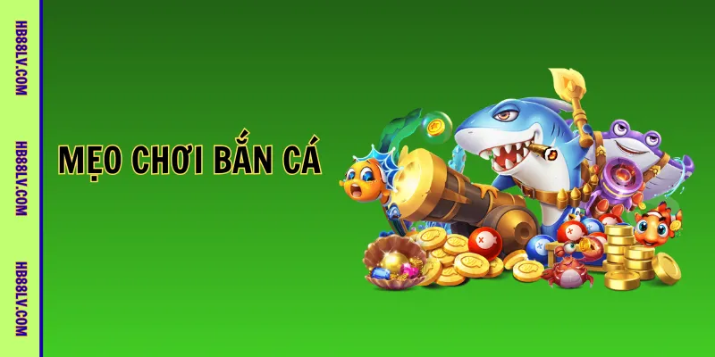 Mẹo chơi bắn cá