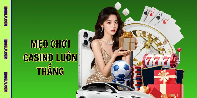 Mẹo chơi casino luôn thắng