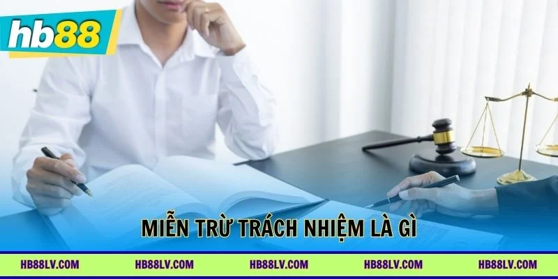 Miễn trừ trách nhiệm là gì