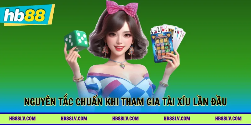 Nguyên tắc chuẩn khi tham gia tài xỉu lần đầu