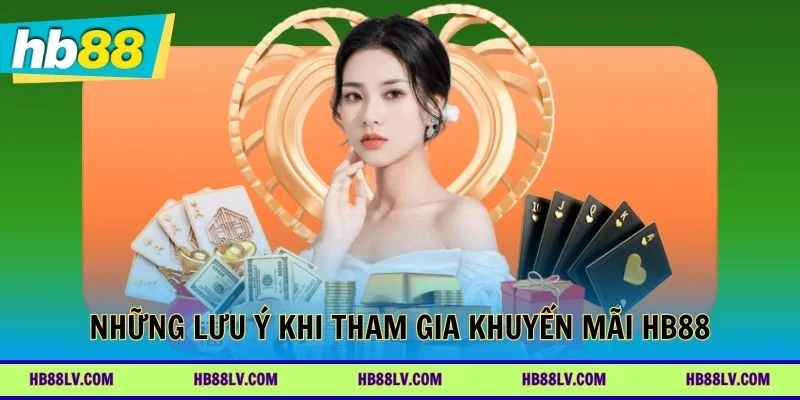 Những điểm cần ghi nhớ khi tham gia chương trình khuyến mãi HB88
