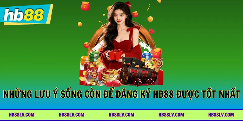 Những lưu ý sống còn để đăng ký hb88 được tốt nhất