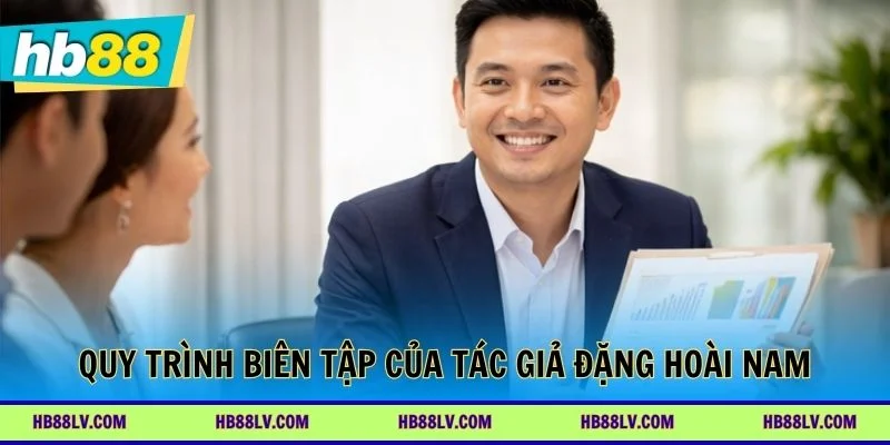 Quy trình biên tập của tác giả Đặng Hoài Nam