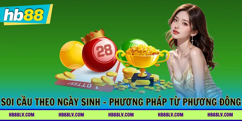 Soi cầu theo ngày sinh - Phương pháp từ quan niệm phương Đông