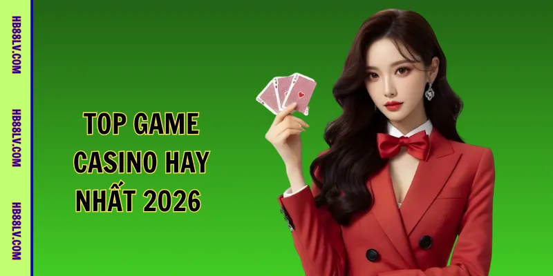 Top game casino hay nhất 2026